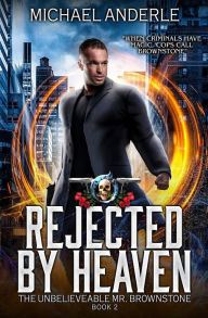Title: Rejected By Heaven: An Urban Fantasy Action Adventure, Author: Michael Anderle