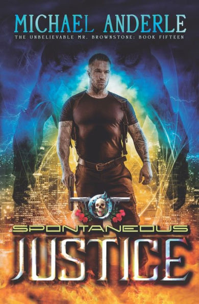Spontaneous Justice: An Urban Fantasy Action Adventure