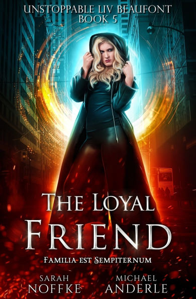 The Loyal Friend: Unstoppable Liv Beaufont Book 5