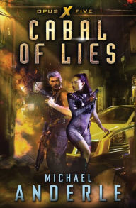 Title: Cabal of Lies (Opus X, #5), Author: Michael Anderle