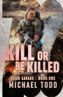 Kill Or Be Killed: (previously published as a part of Savage Reborn)