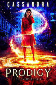 Title: Prodigy: A 13 Covens Magical World Adventure (YA), Author: Cassandra