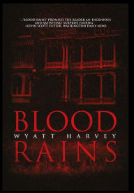 Title: Blood Rains, Author: Wyatt Harvey