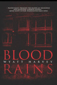 Title: Blood Rains, Author: Wyatt Harvey