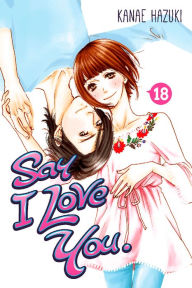 Title: Say I Love You.: Volume 18, Author: Kanae Hazuki