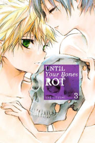 Title: Until Your Bones Rot, Volume 3, Author: Yae Utsumi