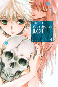 Title: Until Your Bones Rot, Volume 4, Author: Yae Utsumi