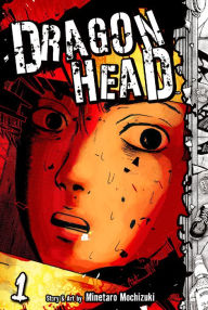 Title: Dragon Head: Volume 1, Author: Minetaro Mochizuki