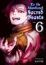 Title: To the Abandoned Sacred Beasts, Volume 6, Author: Maybe