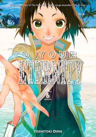Title: To Your Eternity, Volume 6, Author: Yoshitoki Oima