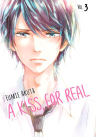 Title: A Kiss, for Real, Volume 3, Author: Fumie Akuta