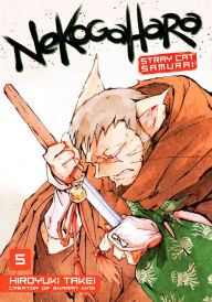 Title: Nekogahara: Stray Cat Samurai, Volume 5, Author: Hiroyuki Takei