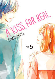 Title: A Kiss, for Real, Volume 5, Author: Fumie Akuta