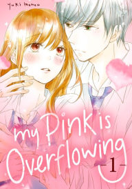 Title: My Pink is Overflowing 1, Author: Yuki Monou