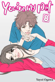 Title: You're My Pet, Volume 8, Author: Yayoi Ogawa