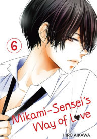 Title: Mikami-sensei's Way of Love, Volume 6, Author: Hiro Aikawa