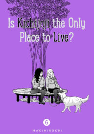 Title: Is Kichijoji the Only Place to Live? 6, Author: Hirochi Maki