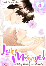 Title: Love Massage: Melting Beauty Treatment 4, Author: Toki Sunazuka