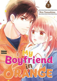 Title: My Boyfriend in Orange, Volume 7, Author: Non Tamashima