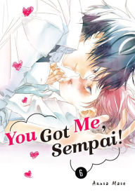Title: You Got Me, Sempai!, Volume 6, Author: Azusa Mase