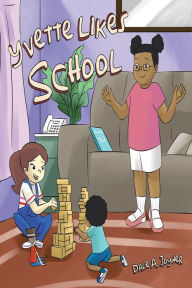 Title: Yvette Likes School, Author: Dale A. Joyner