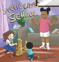 Title: Yvette Likes School, Author: Dale A Joyner