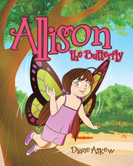 Title: Allison the Butterfly, Author: Diane Askew