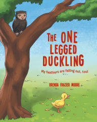 Title: The One Legged Duckling, Author: Brenda Frazier Moore