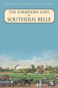 Title: The Forbidden Love of a Southern Belle, Author: Pearley Brown