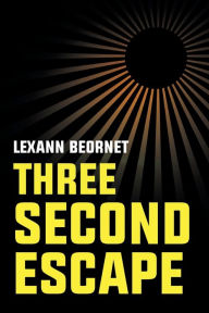 Title: Three Second Escape, Author: Lexann Beornet
