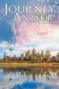 Title: Journey to Angkor, Author: Christine Farina