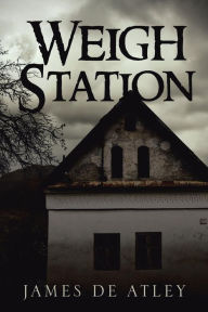 Title: Weigh Station, Author: James De Atley