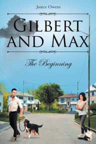 Title: Gilbert and Max: The Beginning, Author: Janice Owens