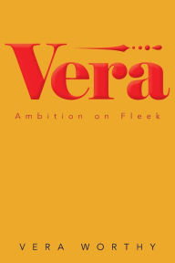 Title: Vera: Ambition on Fleek, Author: Vera Worthy