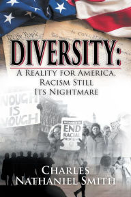 Title: Diversity: A Reality for America, Racism Still Its Nightmare, Author: Charles N Nathaniel Smith