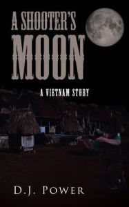 Title: A Shooter's Moon, Author: D J Power