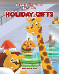 Title: Lazar & Jingles and Bunson in Holiday Gifts, Author: Kendrick Sims