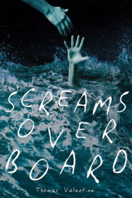 Title: Screams Overboard, Author: Thomas Valentine