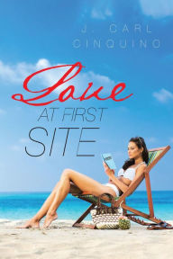 Title: Love at First Site, Author: J. Carl Cinquino