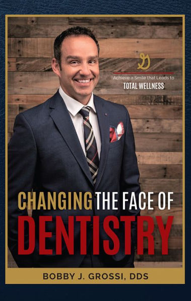 Changing The Face Of Dentistry: Achieve a Smile that Leads to Total Wellness