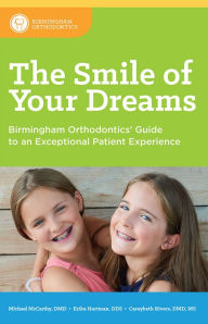 Title: The Smile of Your Dreams: Birmingham Orthodontics' Guide to an Exceptional Patient Experience, Author: Michael McCarthy