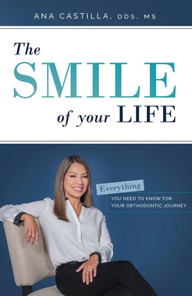 The Smile of your Life: Everything You Need To Know For Your Orthodontic Journey