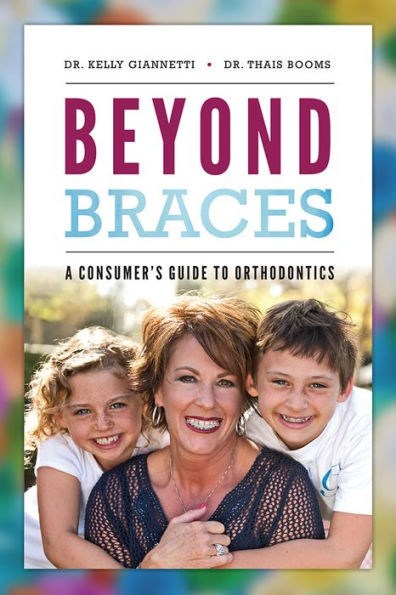 Beyond Braces: A Consumer's Guide To Orthodontics