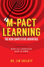 M-Pact Learning: The New Competitive Advantage: What All Executives Need To Know