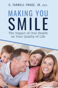 Title: Making You Smile: The Impact of Oral Health on Your Quality of Life, Author: Farrell Frugé