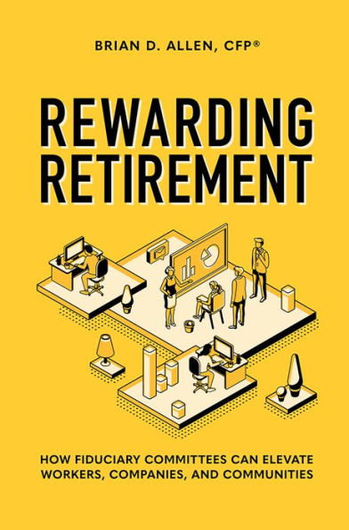 Rewarding Retirement: How Fiduciary Committees Can Elevate Workers, Companies, And Communities