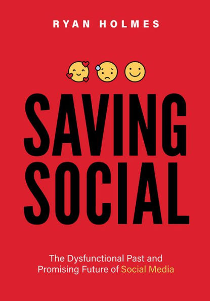 Saving Social: The Dysfunctional Past and Promising Future of Social Media