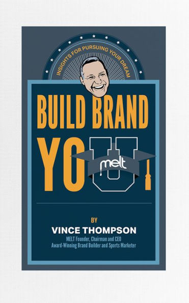 Build Brand You: Insights For Pursuing Your Dreams