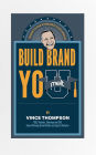 Build Brand You: Insights For Pursuing Your Dreams