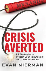 Books with free ebook downloads Crisis Averted: PR Strategies to Protect Your Reputation and the Bottom Line